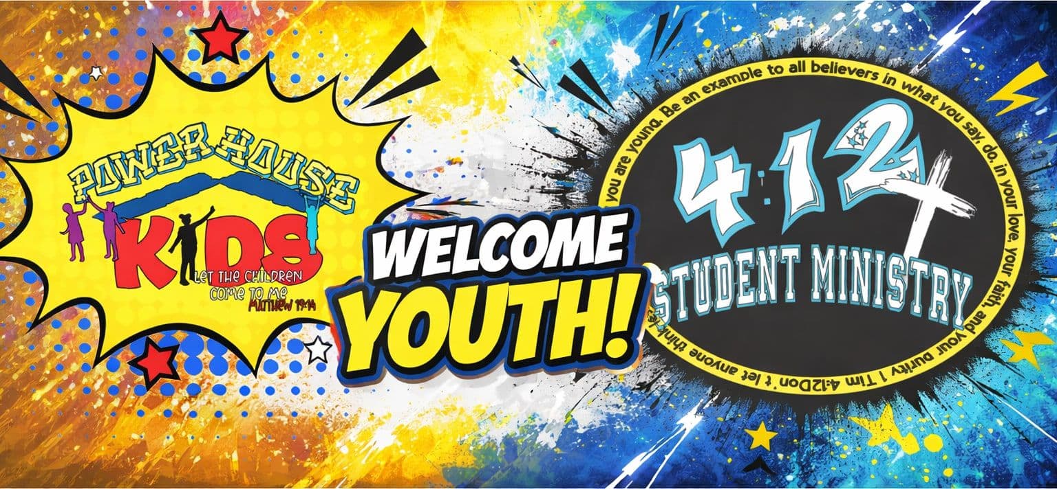 Power House Kids and 4:12 Student Ministry banner with the words “Welcome Youth!”
