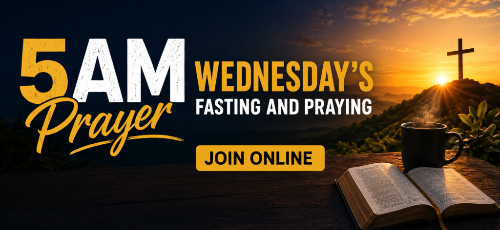 5AM Prayer – Wednesday’s Fasting and Praying